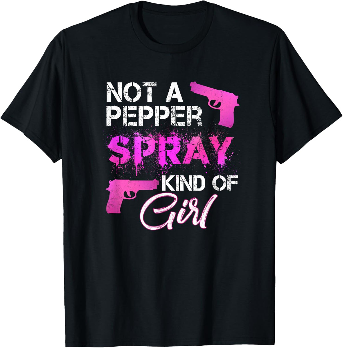 Not A Pepper Spray Kind Of Girl T Shirt For Women Gun Owners T Shirt Gift Ready