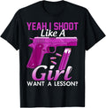 Yeah I Shoot Like A Girl Want Lesson Gun Shooting Apparel Clean Design