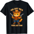 You Just Yee D Your Last Haw Western Cat Cowboy With Guns Apparel Clean Design