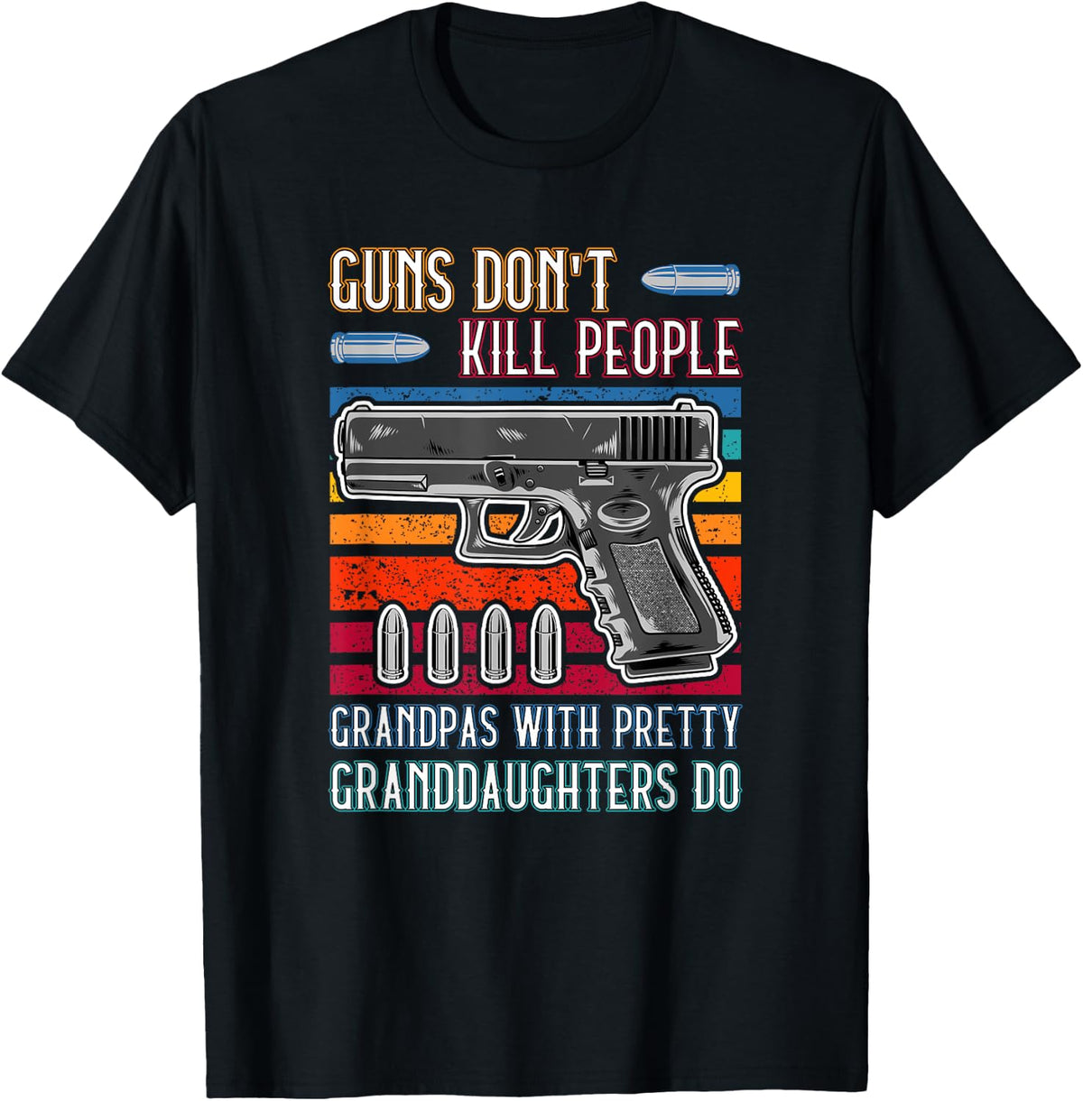 Guns Don T Kill People Grandpa With Pretty Granddaughters Do Apparel Minimal Style