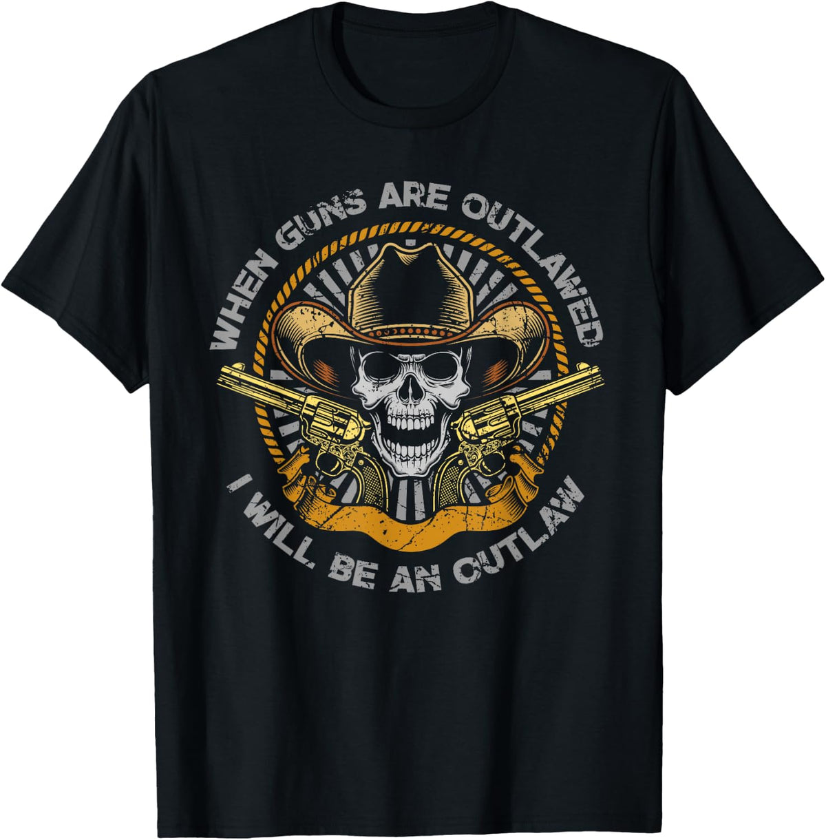 When Guns Are Outlawed I Will Be An Outlaw Apparel Gift Ready