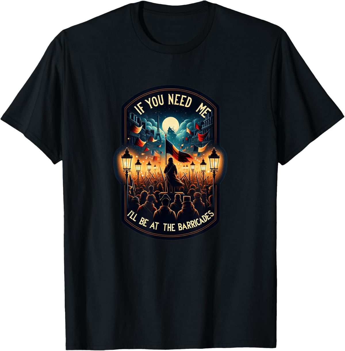 If You Need Me I Ll Be At The Barricades Revolution Les Mis Apparel Clean Design