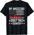 My Ancestors Built This Country American Flag Gun Rifles Tee Women Men T Shirt Everyday Wear