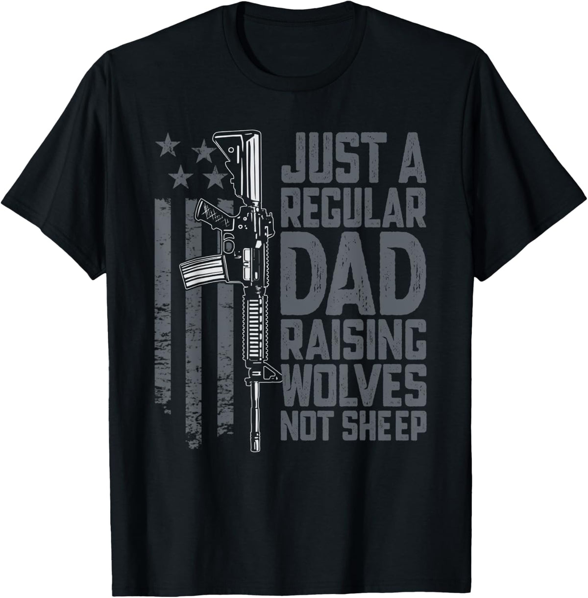 Just A Regular Dad Raising Wolves Not Sheep Funny Mens Gun Apparel Clean Design