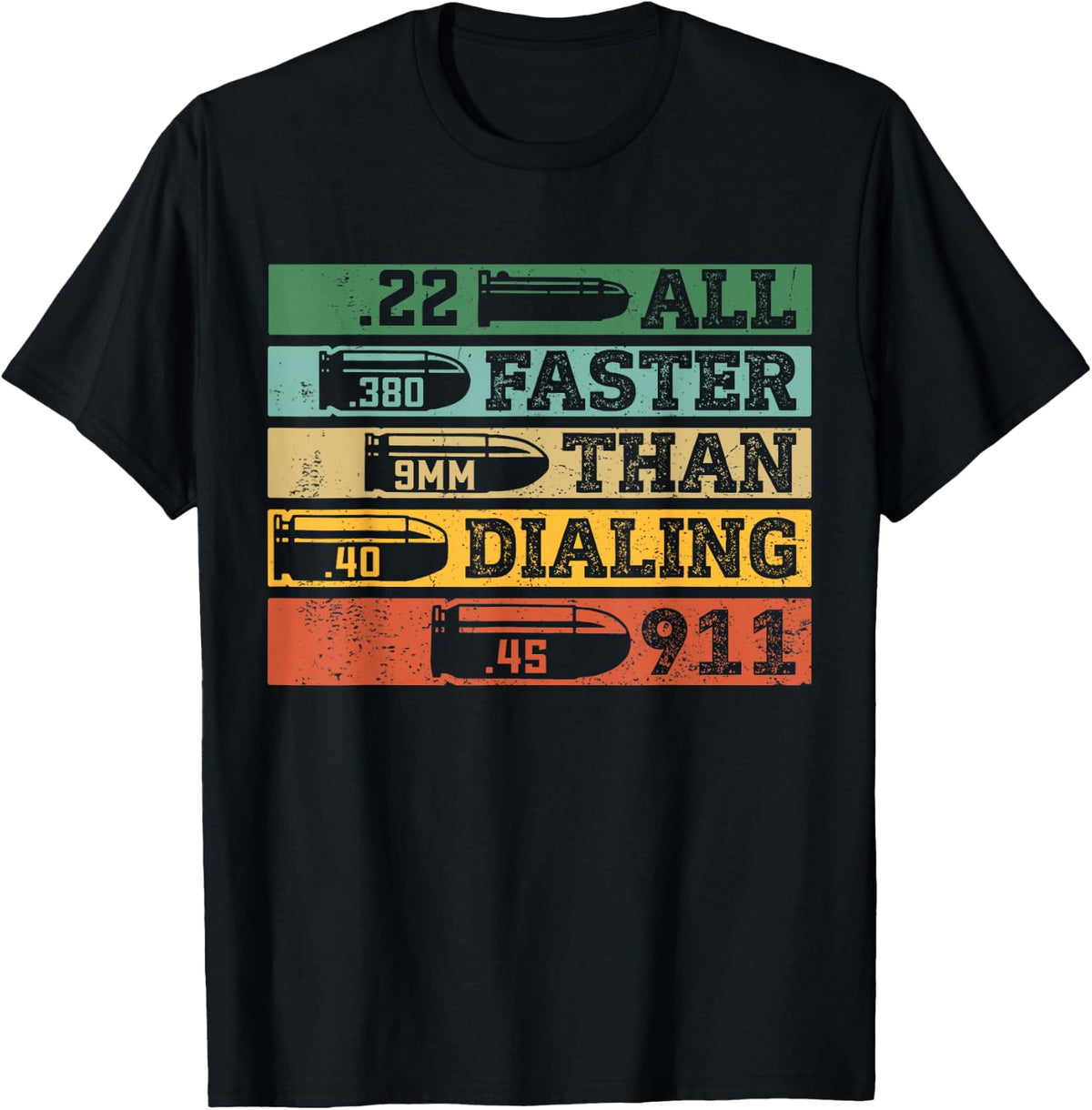 22 380 9mm 40 45 All Faster Than Dialing 911 Funny Sarcastic Gift T Shirt For Gun Ammo Lovers Unisex Black Short Sleeve