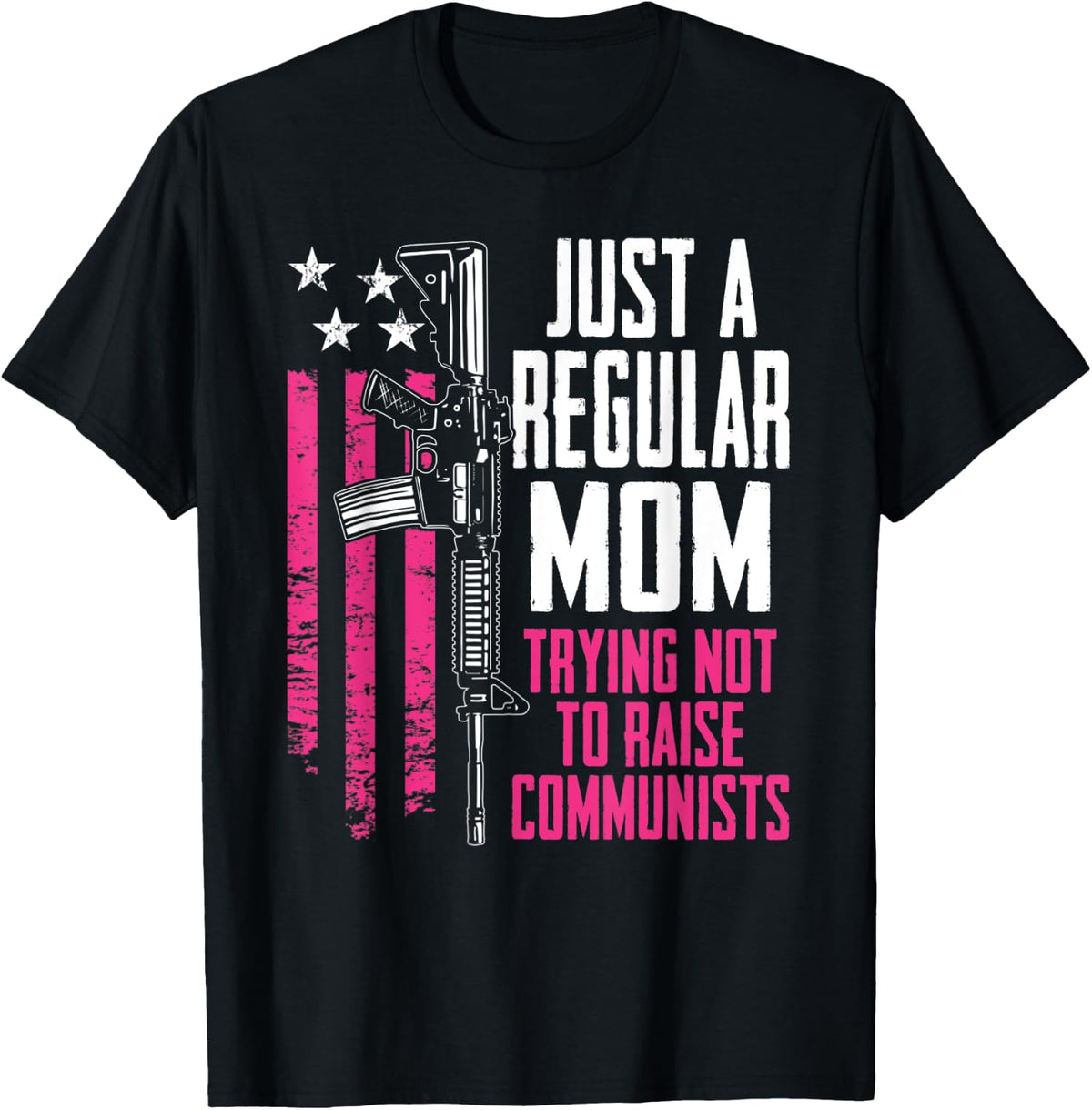 Regular Mom Trying Not To Raise Communists Mama Pink Gun Apparel Everyday Wear