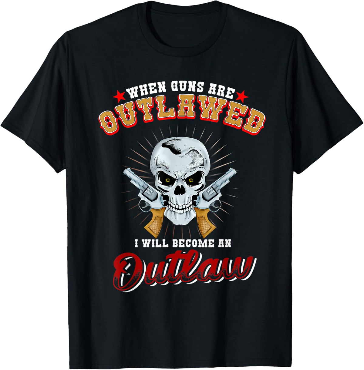 When Guns Are Outlawed I Will Become An Outlaw Pro Gun Apparel Clean Design 2