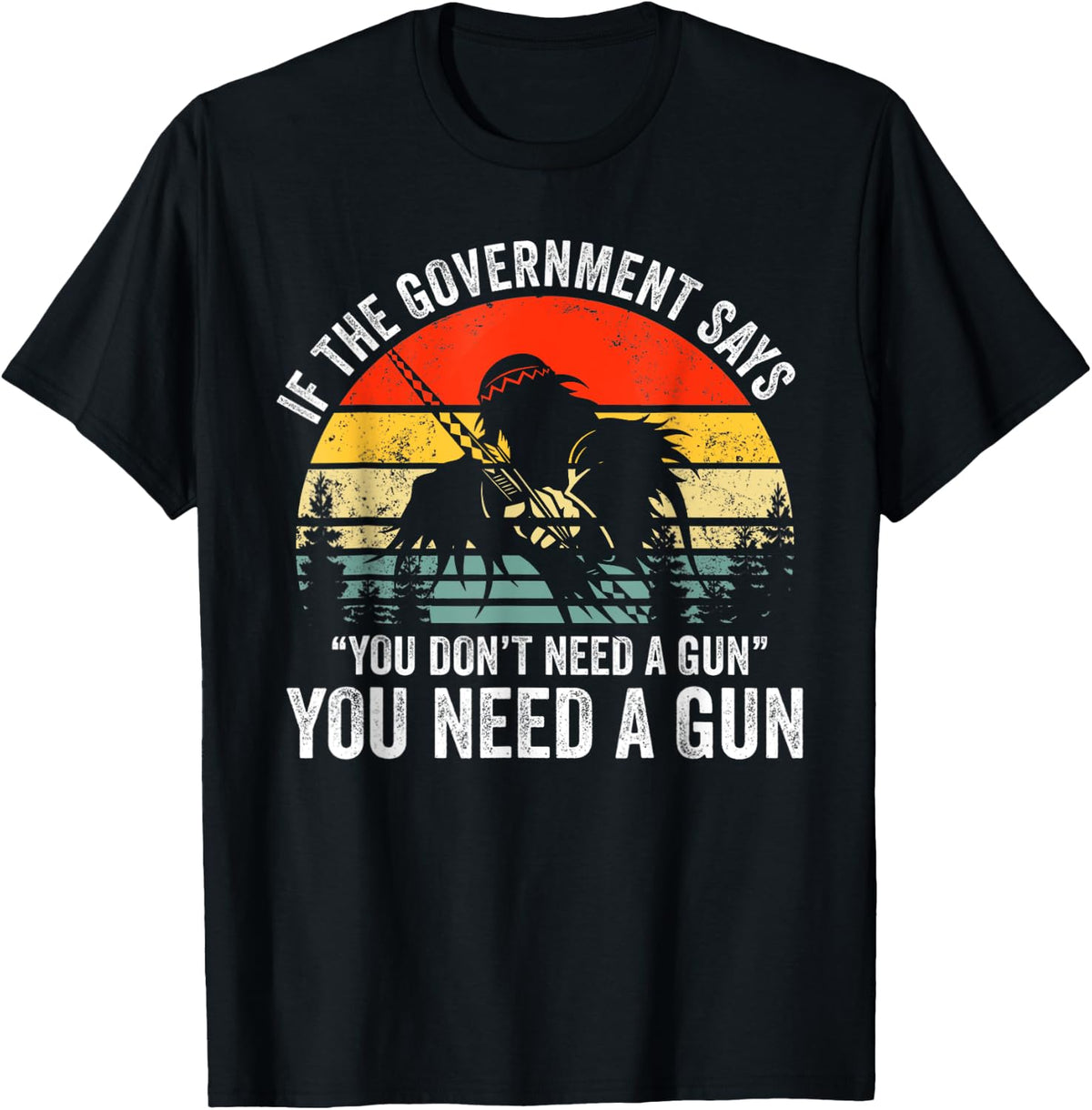 If The Government Says You Don T Need A Gun Funny Apparel Minimal Style