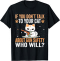 Talk To Your Cat About Gun Safety Funny Father S Day Men Women Apparel Minimal Style