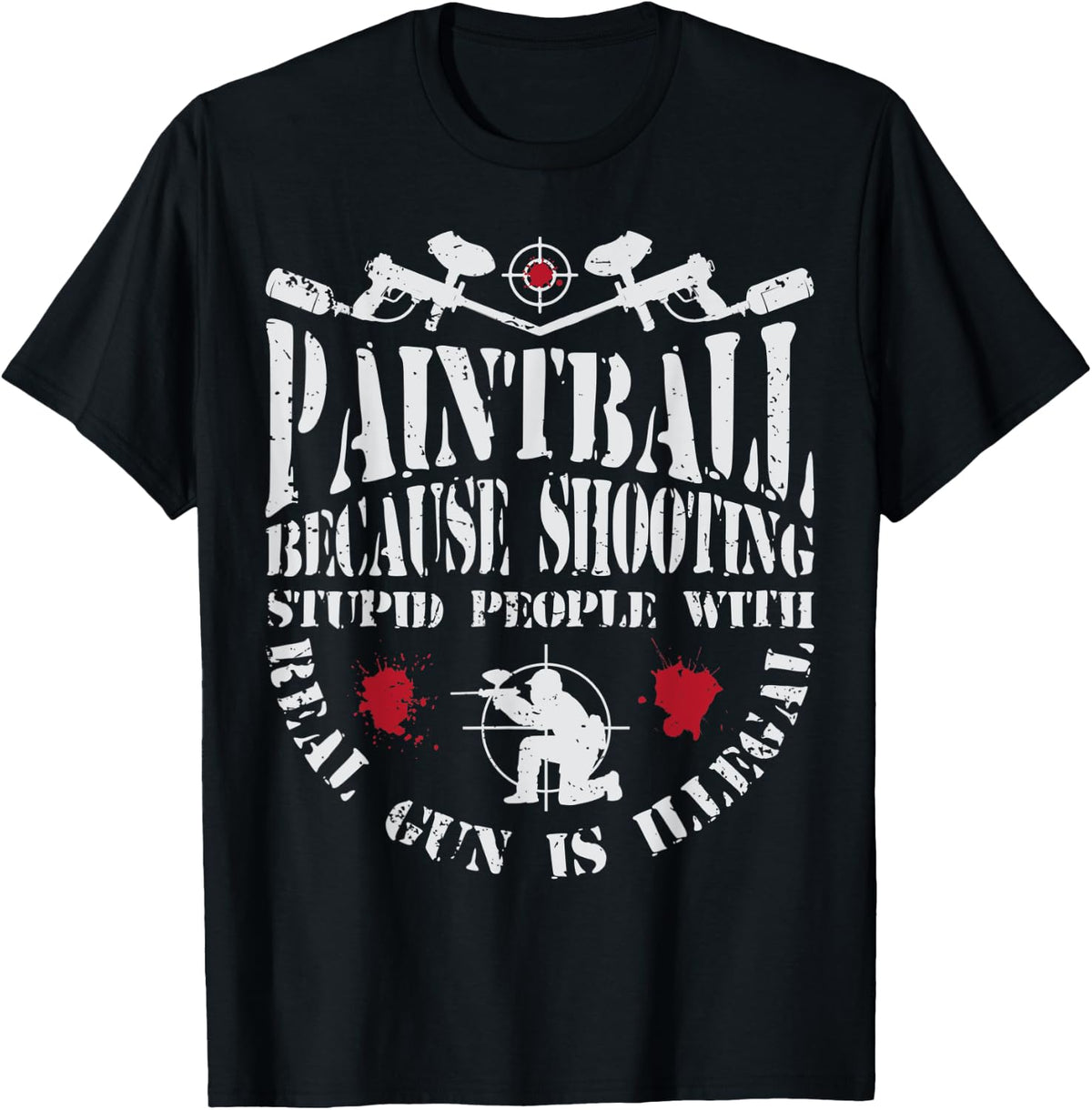 Paintball Because Shooting With Real Gun Is Illegally Funny Apparel Everyday Wear 2