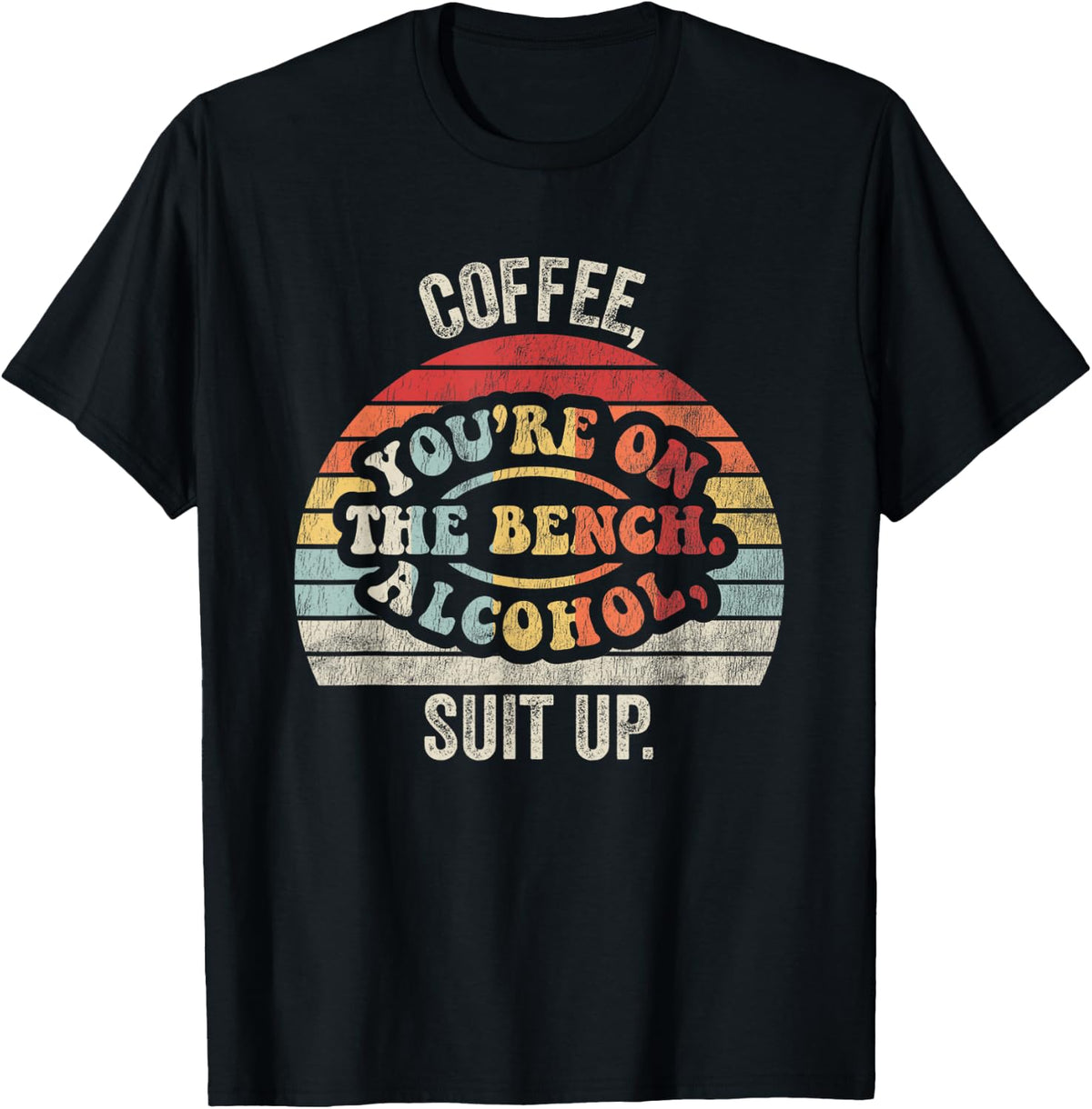 Coffee You Re On The Bench Alcohol Suit Up Apparel Gift Ready 7