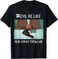 Funny Sarcastic Saying Meme Man With A Gun Evil Be Like Apparel Clean Design