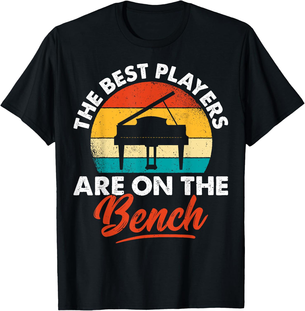 The Best Players Are On Bench Piano Player Pianist Gifts Apparel Clean Design