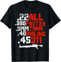 22 380 9mm 40 45 All Faster Than Dialing 911 Guns T Shirt T Shirt Everyday Wear