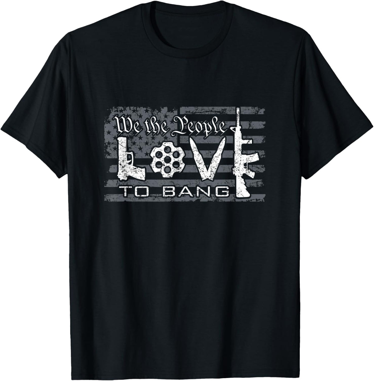 We The People Love To Bang Funny Gun Rights Owner Flag Apparel Gift Ready