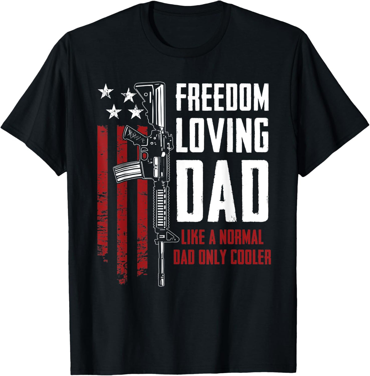 Freedom Loving Dad Patriotic Mens Usa Guns Owner Funny Gun Apparel Clean Design