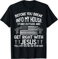 Before You Break Into My House Jesus Cool Gun Owner Lover Apparel Gift Ready
