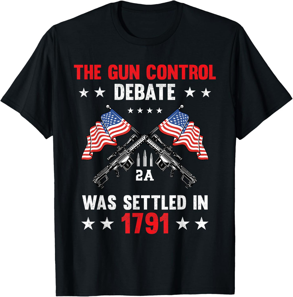 The Gun Control Debate Was Settled In 1791 Pro 2nd Apparel Everyday Wear