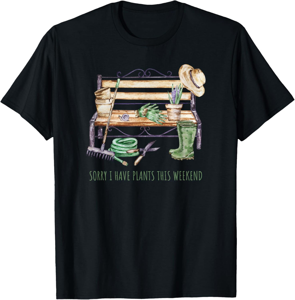 Sorry I Have Plants This Weekend Garden Bench Gardening Apparel Gift Ready
