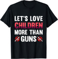 Let S Love Children More Than Guns Stop Gun Violence Apparel Everyday Wear