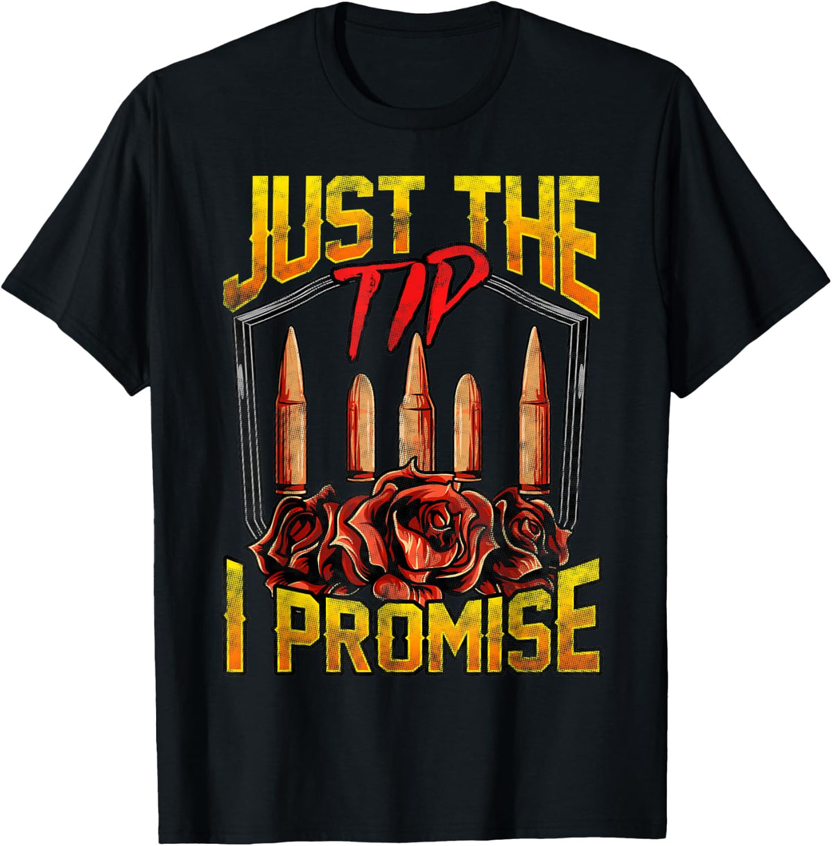 Just The Tip I Promise Bullet Pun Gun Rights Apparel Clean Design