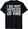 I Do Not Understand The Course Of Fire Funny Gun Range Quote Apparel Minimal Style
