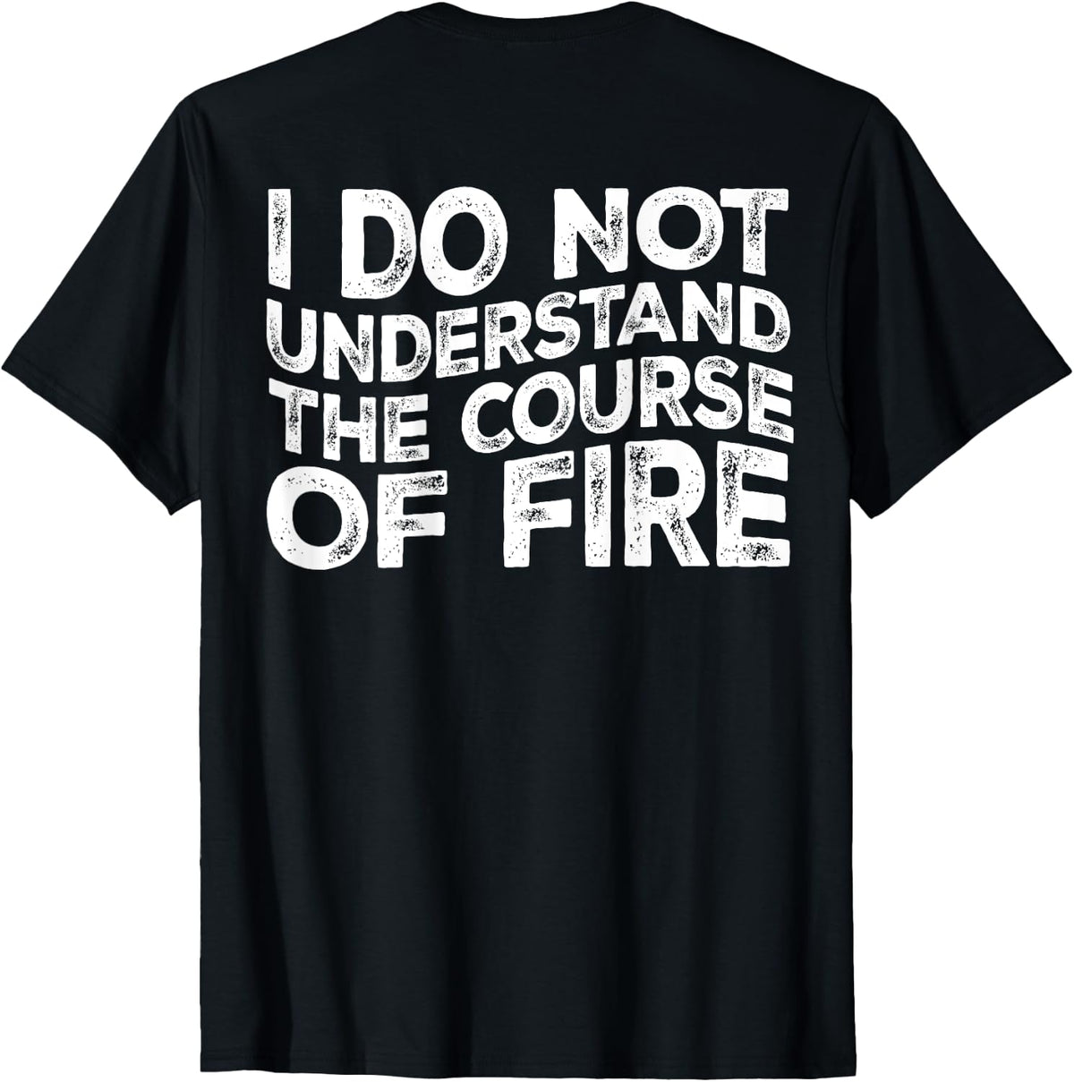 I Do Not Understand The Course Of Fire Funny Gun Range Quote Apparel Minimal Style