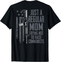 Regular Mom Trying Not To Raise Communists Gun On Back Apparel Gift Ready