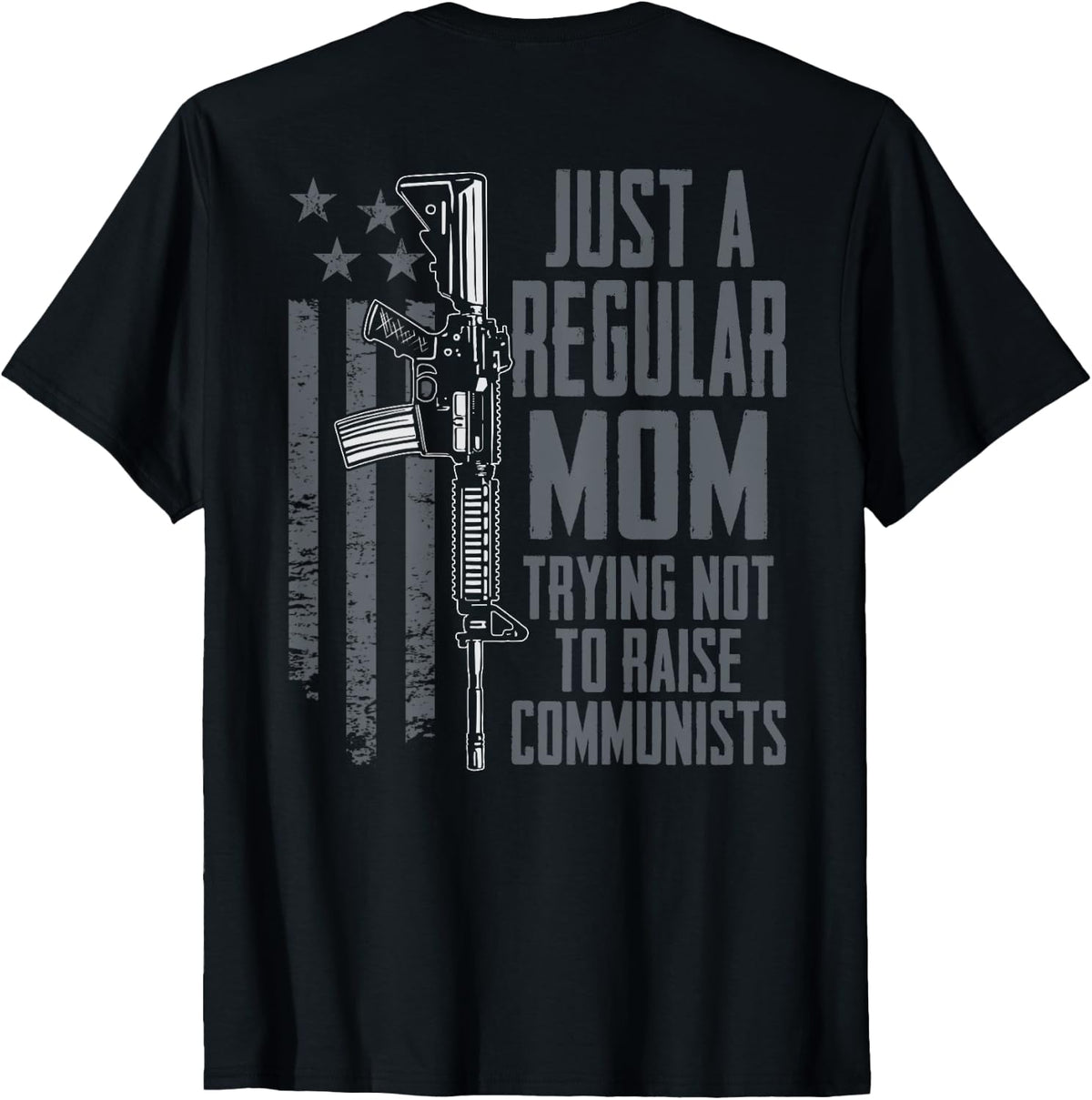 Regular Mom Trying Not To Raise Communists Gun On Back Apparel Gift Ready