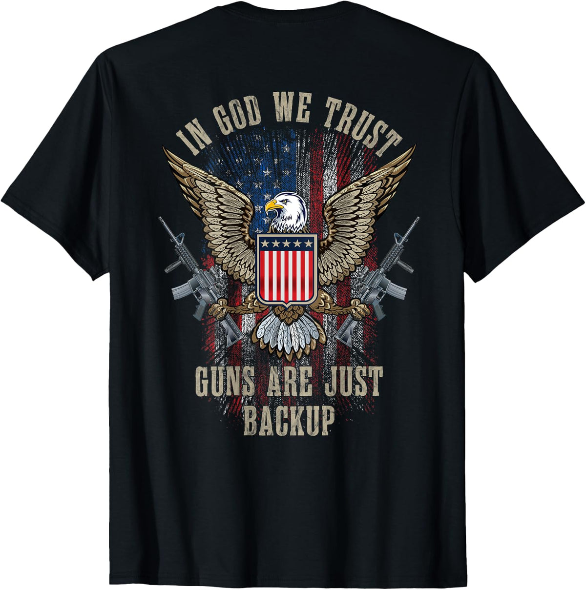 In God We Trust Guns Are Just Backup American Flag On Back T Shirt For Women Men T Shirt Gift Ready