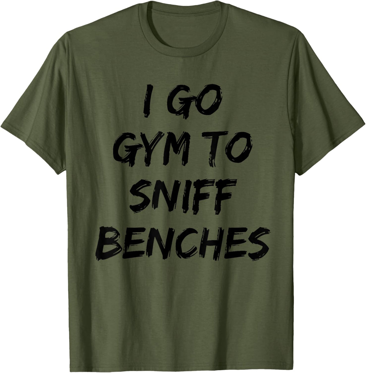 I Go Gym To Sniff Benches Funny Embarrassing Workout Meme Apparel US Trend