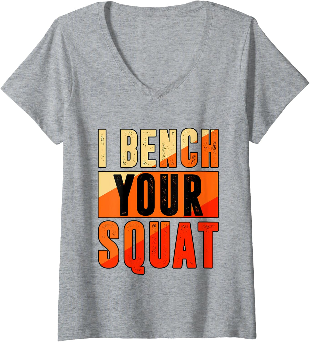 Womens Fitness I Bench Your Squat Funny Workout Motivation Gym Buff V Neck Apparel Gift Ready 2