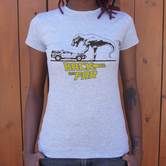 Back Too Far T Shirt Clean Design