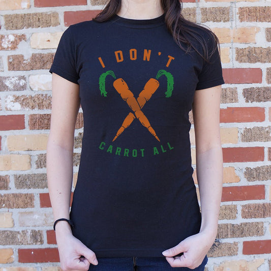I Don T Carrot All 6dollarshirts T Shirt Gift Ready
