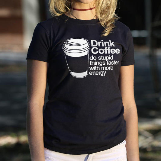 Drink Coffee T Shirt Everyday Wear