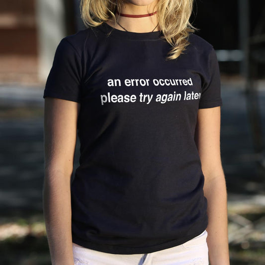 Try Again Later 6dollarshirts T Shirt US Trend