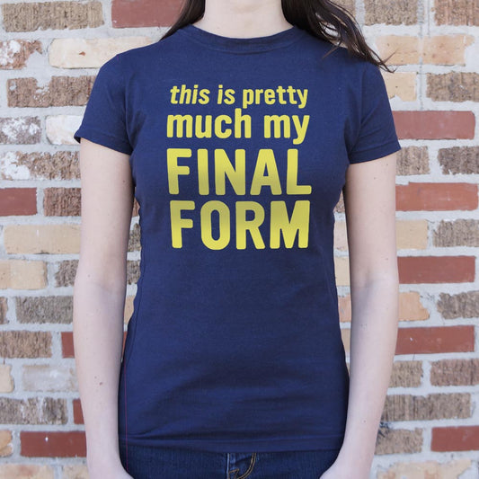 My Final Form 6dollarshirts T Shirt Everyday Wear