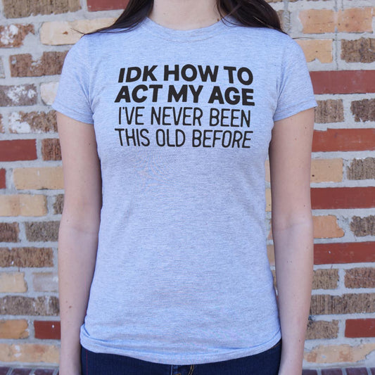 How To Act My Age 6dollarshirts T Shirt Minimal Style