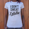 I Don T Sweat Glisten 6dollarshirts T Shirt Gift Ready