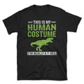 T-Rex Dinosaur Shirt - This Is My Human Costume I'm Really A T Rex Dinosaur Halloween Birthday Gift T-Shirt