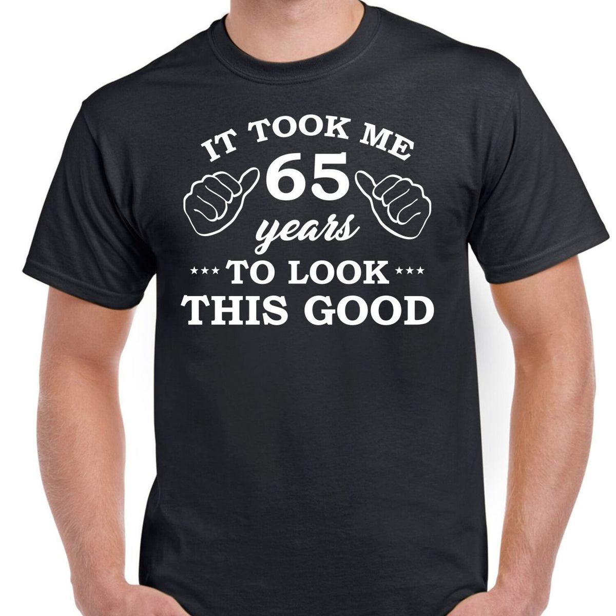 Mens 65th Birthday Gifts T Shirt Top Shirt Gift Present Sixty Five It Took 65 Years To Look This Good Funny Tee 65th Gifts Year 1957