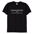 Undiagnosed Funny T Shirt or Hoodie, Funny Neurodivergent Joke Top -  Fathers Day Gift, Christmas Top, Birthday Present - S2