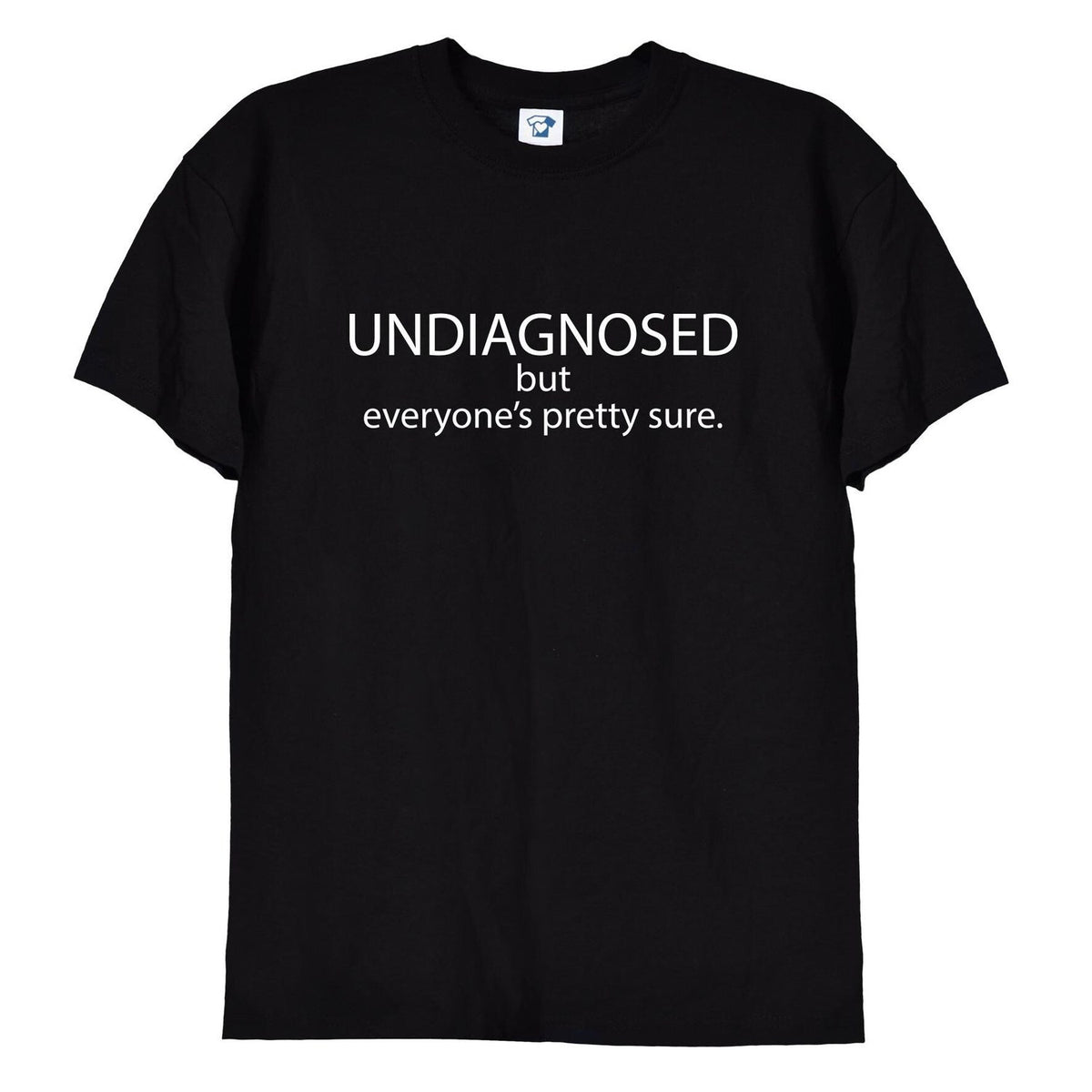 Undiagnosed Funny T Shirt or Hoodie, Funny Neurodivergent Joke Top -  Fathers Day Gift, Christmas Top, Birthday Present - S2