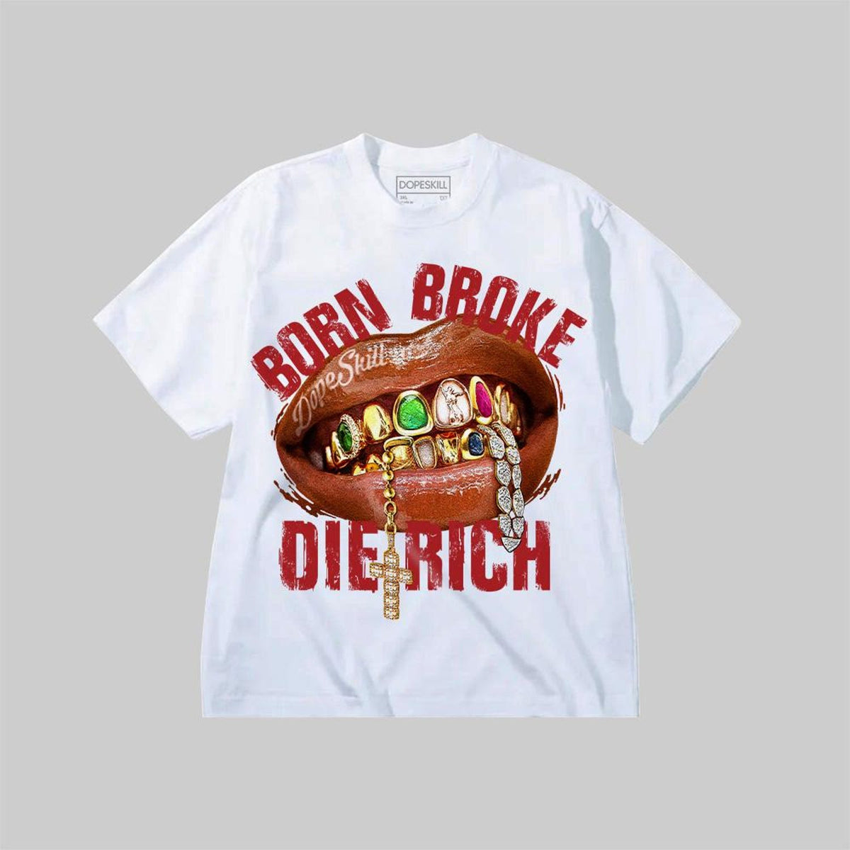 Streetwear Graphic Tee, Premium Graphic Tshirt, DopeSkill Shirt To Match Sneaker, Hip Hop Shirt, Born Broke Die Rich Graphic