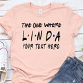Custom the one where name tshirt, add custom name and text, Vocation family Trip Shirt, Friends GIFT t shirt, Custom Birthday Gift T shirt
