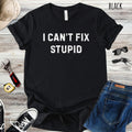 Funny Dad Shirt, Can't Fix Stupid, Dad Birthday Gift T-shirt, Dad Joke Shirt, Dad Humor Tee Cool Dad Sarcastic Shirts uncle stepdad gifts