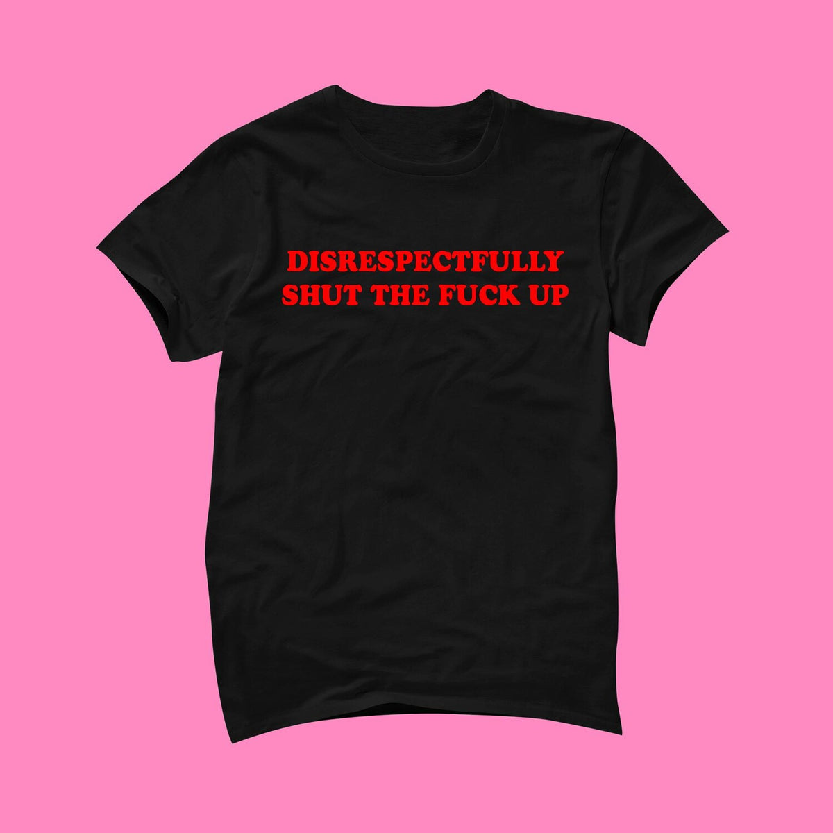 Disrespectfully STFU T-Shirt | Cute Y2K Graphic T-Shirt | Funny Aesthetic Tee | Trendy Streetwear Top | Cool Gift Shirt | Unisex Shirt