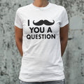 I Mustache You A Question T Shirt Gift Ready
