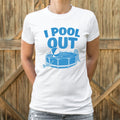 I Pool Out T Shirt Everyday Wear