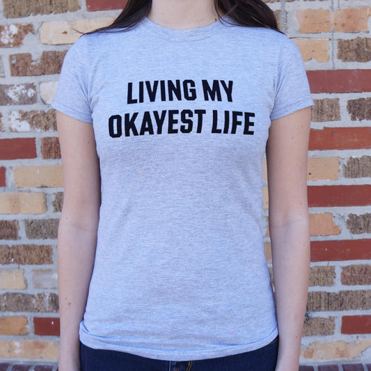 My Okayest Life 6dollarshirts T Shirt Gift Ready
